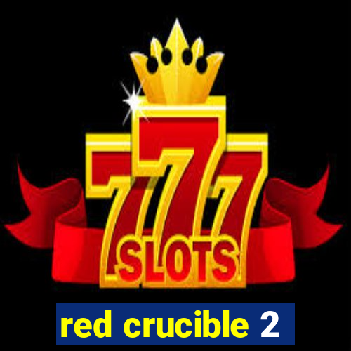 red crucible 2